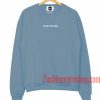You're Too Close Sweatshirt Blue Pigeon