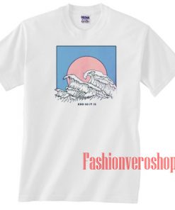 And So It Is Wave Unisex adult T shirt