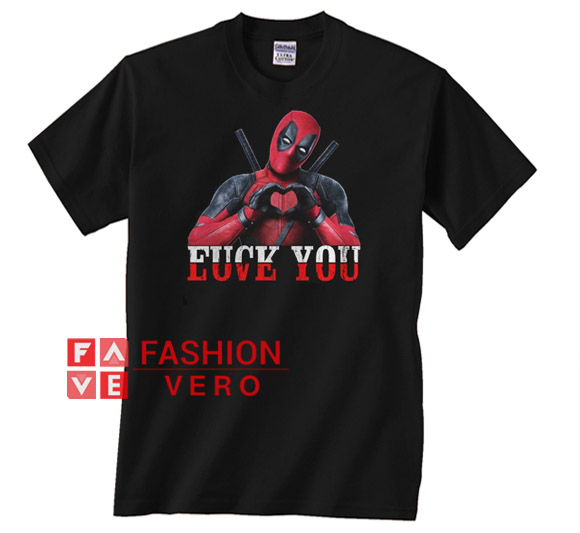 Deadpool Fuck You Love You Unisex adult T shirt