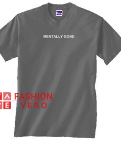 Mentally Gone Dark Grey Unisex adult T shirt
