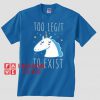 Too Legit To Exist Unisex adult T shirt
