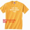 Let the Good Times Roll Gold Yellow Unisex adult T shirt