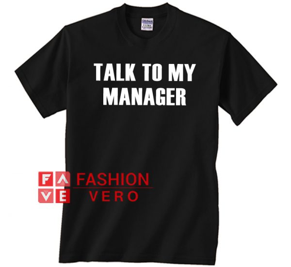 Talk To My Manager Unisex adult T shirt