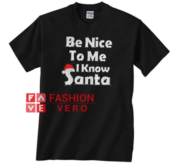 Be Nice To Me I Know Santa Unisex adult T shirt