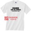 Chained Like An Animal Treated Like Trash Unisex adult T shirt