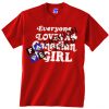 Everyone Loves A Canadian Girl Unisex adult T shirt