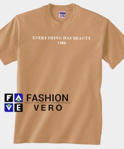 Everything Has Beauty 1980 Beige Color Unisex adult T shirt
