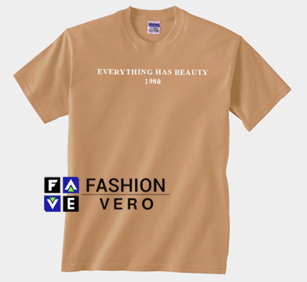 Everything Has Beauty 1980 Beige Color Unisex adult T shirt