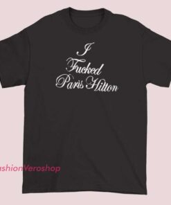Unisex adult T-shirt with bold text that reads 'I Fucked Paris Hilton,' featuring a casual fit and graphic style