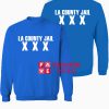 La County Jail XXX Sweatshirt