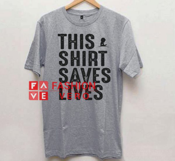This Shirt Saves Lives Unisex adult T shirt
