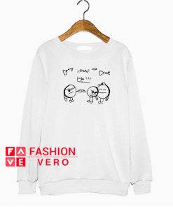 Don't Nickel And Dime Me Sweatshirt