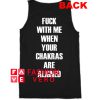 Fuck With Me Your Chakras Are Aligned Tank top