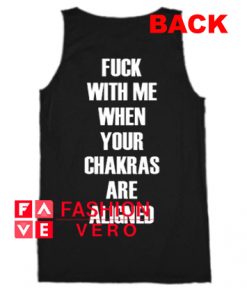 Fuck With Me Your Chakras Are Aligned Tank top
