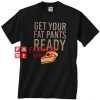 Get your fat pants ready Unisex adult T shirt