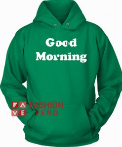 Good Morning Green HOODIE - Unisex Adult Clothing