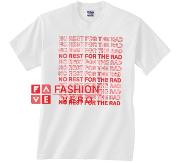 No Rest for The Rad Unisex adult T shirt
