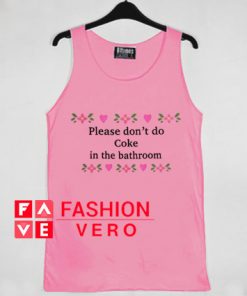 Please Don't Do Coke In The Bathroom Tank top