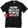 Pussy Builds Strong Bones T shirt