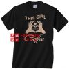 This Girl loves Coffee in heart Unisex adult T shirt