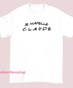 Je M’appelle Claude unisex adult t-shirt with funny Friends TV show inspired quote, casual graphic tee for men and women.