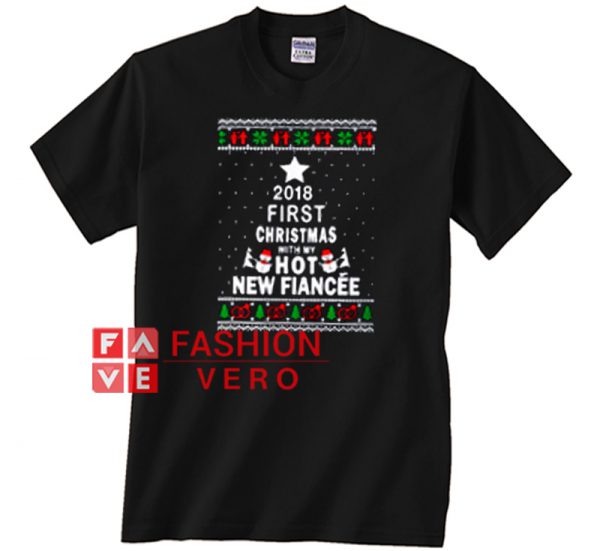 2018 First Christmas With My Hot New Fiance Unisex adult T shirt
