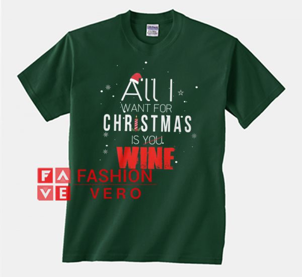 All I Want For Christmas Is Wine Unisex adult T shirt