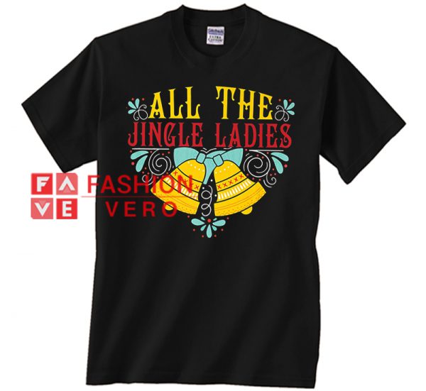 All The Jingle Ladies Funny Christmas Unisex adult T shirt