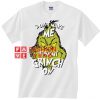 Dont Make Me Turn My Grinch On Unisex adult T shirt