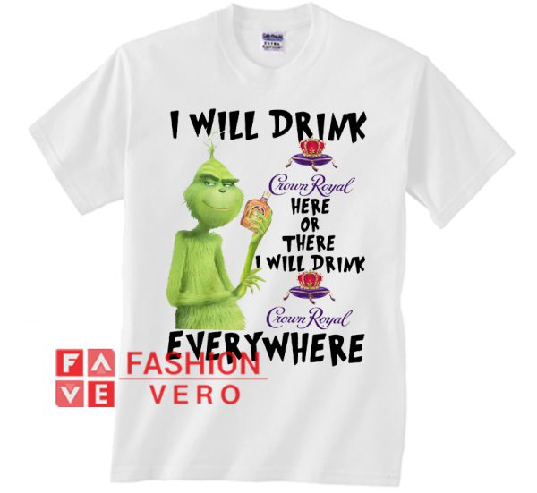 Grinch I will drink Crown Royal Unisex adult T shirt