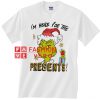 Grinch I'm Here For The Presents Unisex adult T shirt