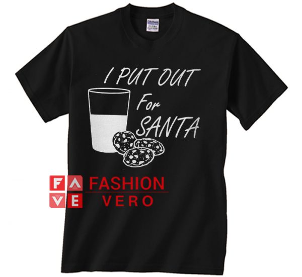 I put out for Santa Christmas Unisex adult T shirt