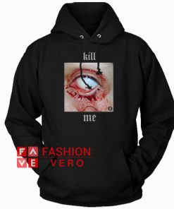 Kill Me HOODIE - Unisex Adult Clothing
