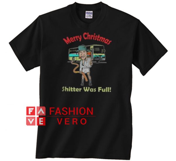 Merry Christmas Shitter Was Full Unisex adult T shirt