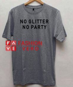 No Glitter No Party Unisex adult T shirt