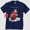 Santa Delivers All I Want For Christmas Unisex adult T shirt