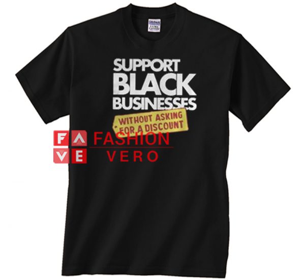 Support Black Businesses Without Asking For A Discount Unisex adult T shirt