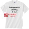 Tattoos Are For Scumbags Unisex adult T shirt