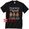 Teacher of smart cookies Unisex adult T shirt