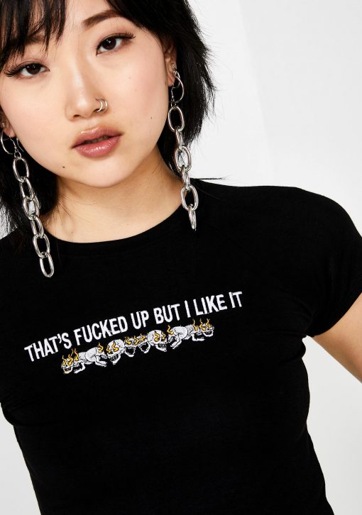 That’s Fucked Up But I Like It Unisex adult T shirt Women