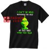 The Grinch I Can't Be Held Responsible For What My Face Unisex adult T shirt