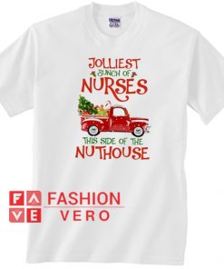 Christmas Jolliest bunch of Nurses this side of nuthouse Unisex adult T shirt