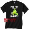 Grinch nice hot cup of fuckoffee Unisex adult T shirt