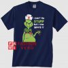 Grinch nurse I can't fix stupid but I can sedate it Unisex adult T shirt