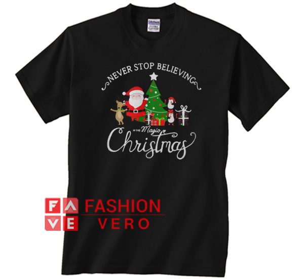 Never stop believing in the magic Christmas Unisex adult T shirt