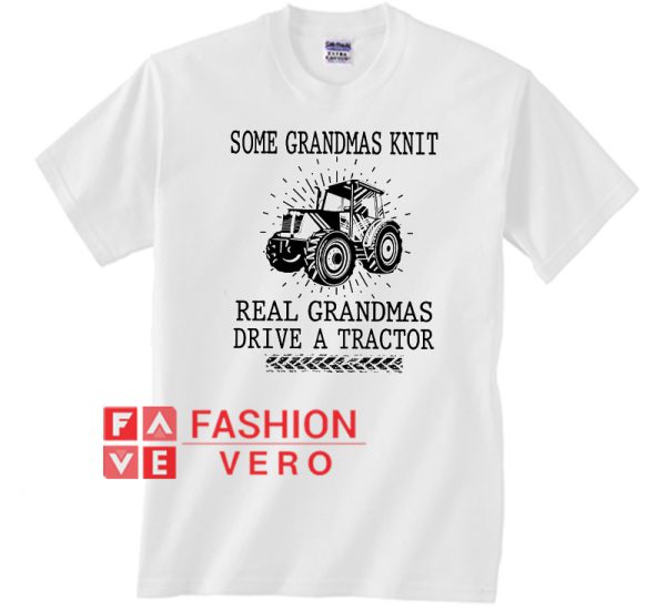 Real Granmas Drive A Tractor Unisex adult T shirt