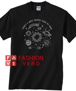 There's a Whole Universe Inside My Mind Unisex adult T shirt