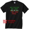 Why is the floor wet tood I don’t know Margo Christmas Unisex adult T shirt