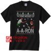 Ya done messed up A A Ron Christmas Unisex adult T shirt