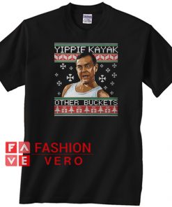 Yippie Kayak Other Buckets Christmas Unisex adult T shirt
